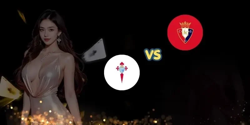 Soi Kèo Celta Vigo Vs Osasuna, 02h30 17/08, Vòng 1 La Liga soi keo celta vigo vs ca osasuna bia
